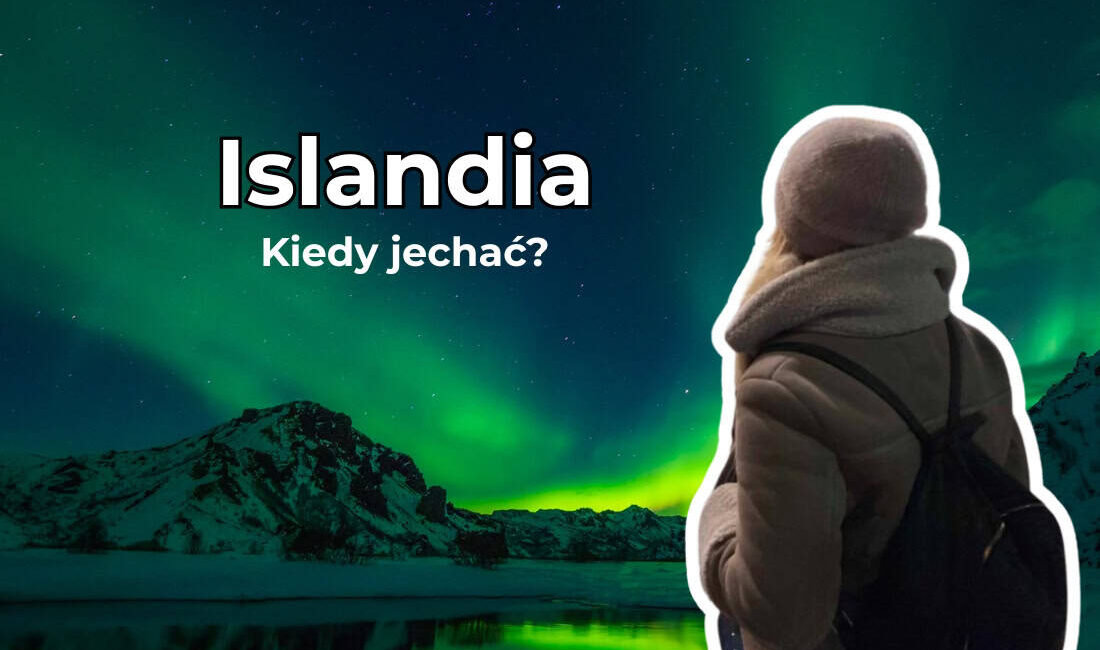 kiedy jechać na Islandię